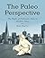 The Paleo Perspective by Bob Deco