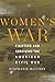 Women’s War: Fighting and Surviving the American Civil War