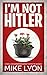 I'm Not Hitler: A Real Conv...