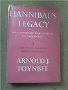 Hannibal's Legacy - The Hannibalic War's Effects on Roman Life: Volume II Rome and Her Neighbors after Hannibal's Exit