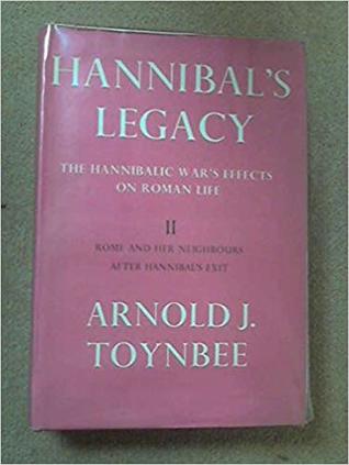 Hannibal's Legacy - The Hannibalic War's Effects on Roman Life: Volume II Rome and Her Neighbors after Hannibal's Exit (Hardcover)