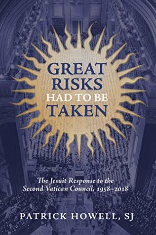 Great Risks Had to be Taken: The Jesuit Response to the Second Vatican Council, 1958–2018 (Kindle Edition)