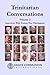 Trinitarian Conversations, Volume 2: Interviews With Twenty-Two Theologians (You're Included)