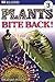 Plants Bite Back