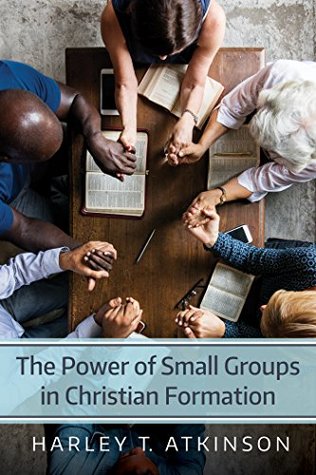 The Power of Small Groups in Christian Formation (Kindle Edition)