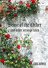 A Sense of the Other and other strange tales