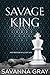 Savage King (Broken Empire Duet Book 1)