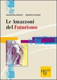 Le amazzoni del futurismo (Paperback)
