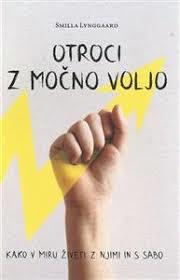 Otroci z močno voljo : kako v miru živeti z njimi in s sabo