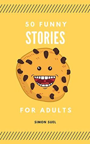 50 Funny Stories For Adults Adult Comedy Book With 50 Lol Stories By Simon Suel