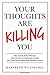 Your Thoughts are Killing You by Marybeth Wuenschel