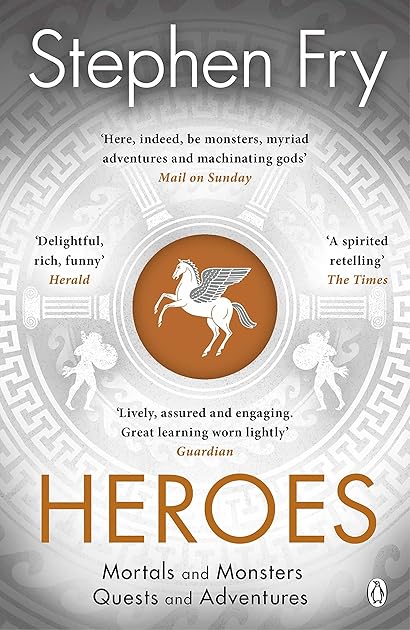 Heroes: Mortals and Monsters, Quests and Adventures (Stephen Fry's Great Mythology, #2)