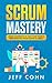 Scrum Mastery: Agile Leader...