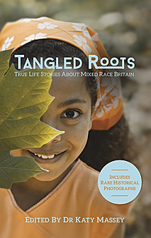 Tangled Roots: True Life Stories about Mixed Race Britain