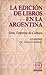 La edición de libros en la Argentina: una empresa de cultura