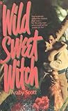 Wild Sweet Witch by Araby Scott