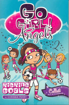 Kicking Goals (Go Girl! Angels #2)