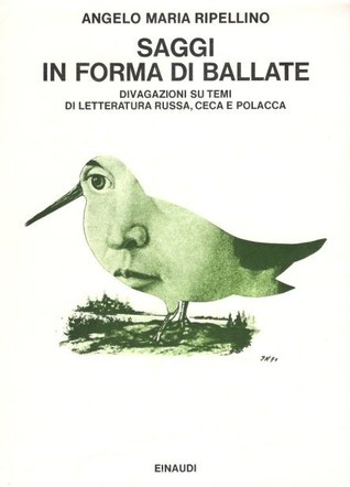 Saggi in forma di ballate. Divagazioni su temi di letteratura russa, ceca e polacca