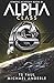 Alpha Class (Kurtherian Gambit: The Etheric Academy #1)