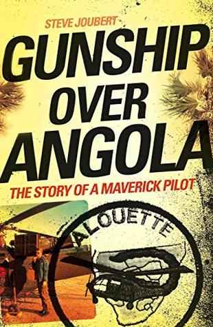 Gunship Over Angola: The Story of a Maverick Pilot (Kindle Edition)