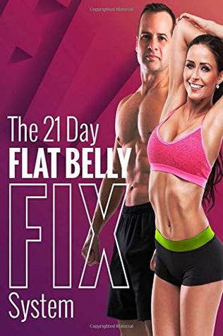 The 21 Day Flat Belly Fix System: Simple Secrets to Losing Weight (Paperback)