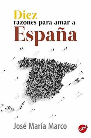 Diez razones para amar a España (Spanish Edition)