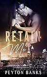 Retain Me by Peyton Banks