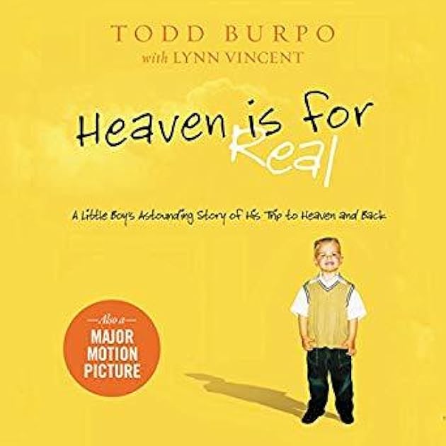 Heaven is for Real: A Little Boy's Astounding Story of His Trip to Heaven and Back