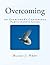 Overcoming: An Overcomer's ...