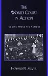 The World Court in Action: Judging among the Nations The World Court in Action: Judging among the Nations