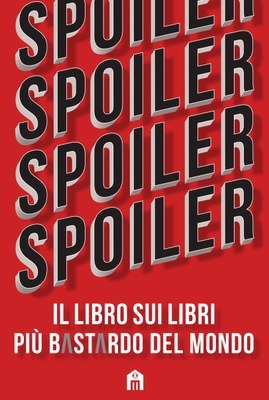 Spoiler. Il libro sui libri più bastardo del mondo