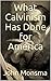 What Calvinism Has Done for America by John Clover Monsma