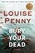 Bury Your Dead (Chief Inspector Armand Gamache, #6)
