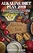 Alkaline Diet Plan 2019: The Complete Guide To Lose Weight and Creating Your Alkaline Lifestyle for Unlimited Energy & Natural Weight Loss: (Eat Well And Regain Your Health Naturally)
