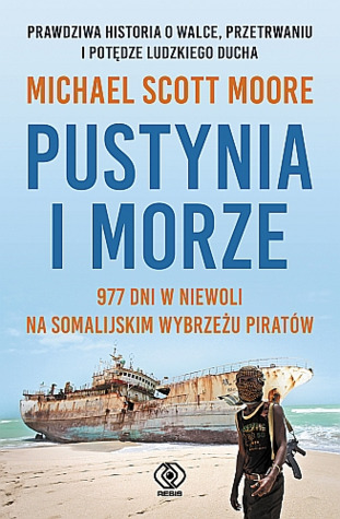 Pustynia i morze: 977 dni w niewoli na somalijskim wybrzeżu piratów