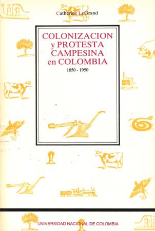 Colonización y protesta campesina en Colombia 1850-1950