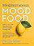 Mediterranean Mood Food: Wh...