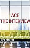 Ace The Interview: Win that job you really want