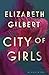 City of Girls by Elizabeth Gilbert