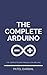 The Complete Arduino by Darshil Patel