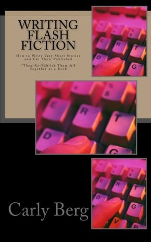 Writing Flash Fiction: How to Write Very Short Stories and Get Them Published (Paperback)