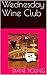 Wednesday Wine Club by Diane Young