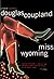 Miss Wyoming by Douglas Coupland