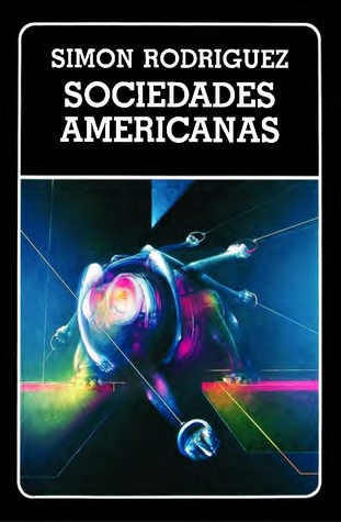 Sociedades americanas (Colección Clásica Biblioteca Ayacucho, #150)