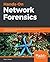 Hands-On Network Forensics: Investigate network attacks and find evidence using common network forensic tools