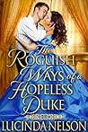 The Roguish Ways of a Hopeless Duke by Lucinda Nelson