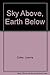 Sky Above, Earth Below