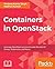 Containers in OpenStack: Leverage OpenStack services to make the most of Docker, Kubernetes and Mesos