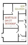 Berättelse om ett äktenskap by Geir Gulliksen