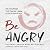 Be Angry: The Dalai Lama on What Matters Most